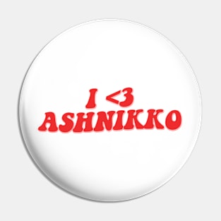 I LOVE ASHNIKKO Pin