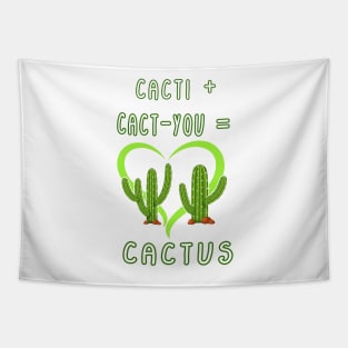 CACTI + CACT-YOU = CACTUS funny gift for lovers Tapestry