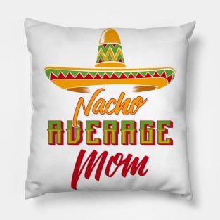 Nacho Average Mom Pillow