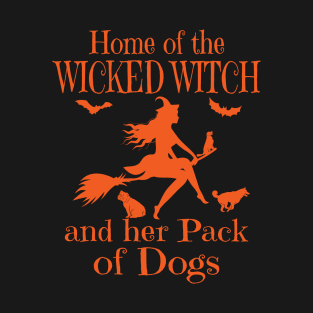 Home Of The Wicked Witch And Her Pack Of Dogs Funny Women T-Shirt