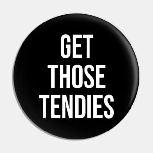 Get Those Tendies Pin