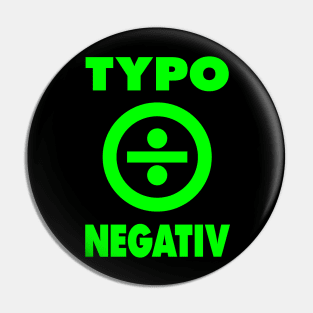 TYPO NEGATIV Pin