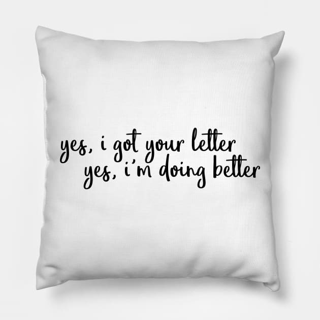 yes i got your letter yes I'm doing better Pillow by WorkingOnIt