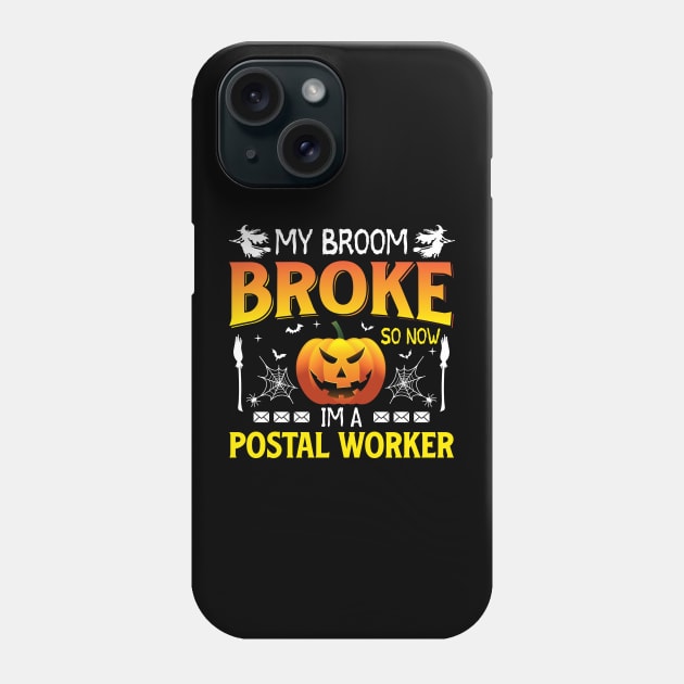 my broom broke so now i'm a postal worker Phone Case by ProArts