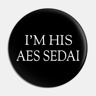 The Wheel of Time  I'm His Aes Sedai Pin