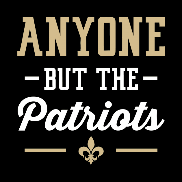 Anyone But The Patriots - New Orleans by anyonebutthepatriots