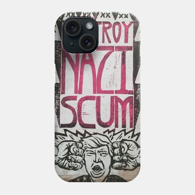 Destroy Nazi Scum anti Trump shirt resist ITMFA Phone Case by charlesstat3