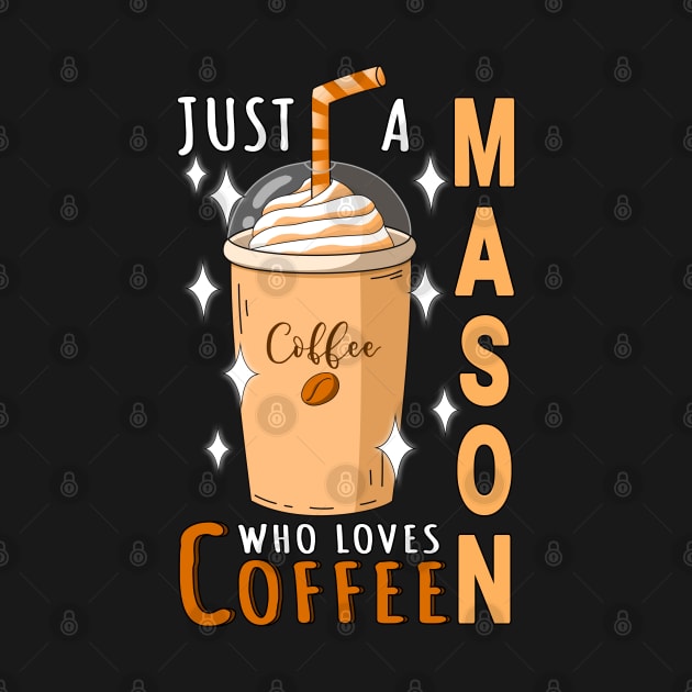 Mason Who Loves Coffee Design Quote by jeric020290