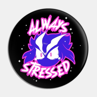 Always Stressed dark ver. Pin