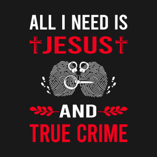 I Need Jesus And True Crime T-Shirt