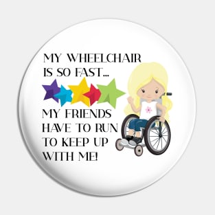 Wheelchair is so Fast Girl Blond Pin