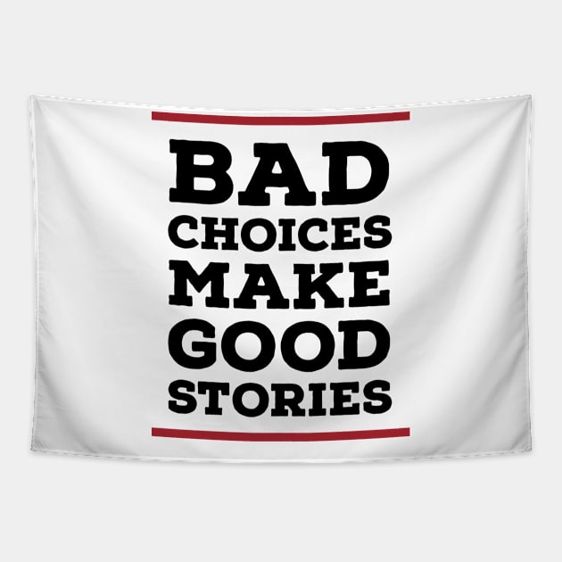 Bad choices make good stories Tapestry by Zitargane