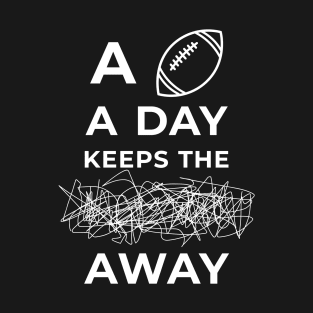 A Football A Day Keeps The Stress Away T-Shirt