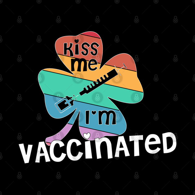 Kiss Me I'm Vaccinated rainbow clover St. Patrick funny by Timeforplay