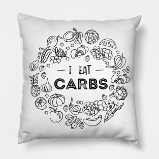 "I Eat Carbs" plant based diet, vegan, vegetarian design Pillow