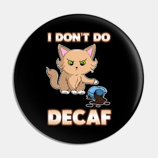 Cute & Funny I Don't Do Decaf Adorable Kitten Pin