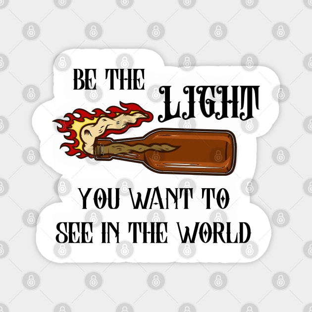 Be the light you want to see in the world Magnet by onemoremask