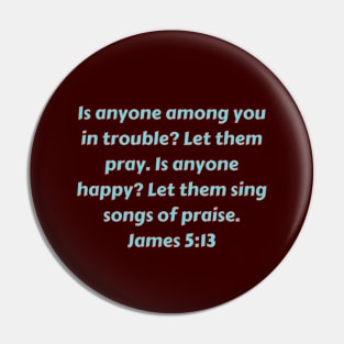 Bible Verse James 5:13 Pin