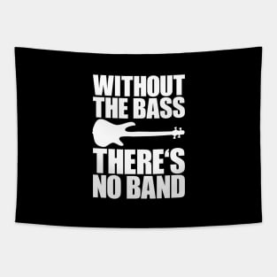 WITHOUT THE BASS THERE'S NO BAND funny bassist gift Tapestry