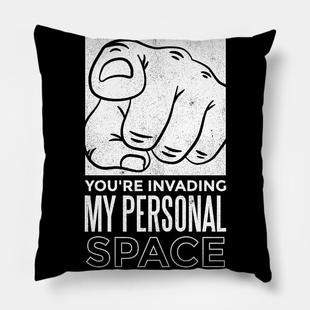 You Are Invading My Personal Space Funny Social Distancing Pillow by Kali Space