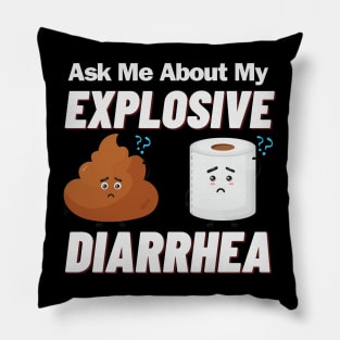 Ask Me About My Explosive Diarrhea Pillow