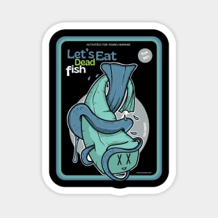 Let's Eat Dead Fish ver 2 Magnet