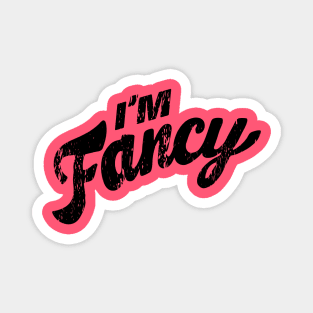 I'm Fancy Distressed Magnet