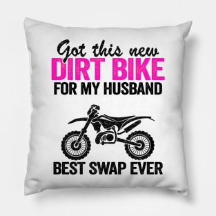 Got This New Dirt Bike For My Husband Best Swap Ever Funny Motocross Pillow