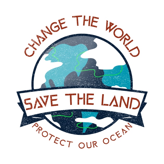 change the world, save the land, protect our ocean by Gu-Gu Store