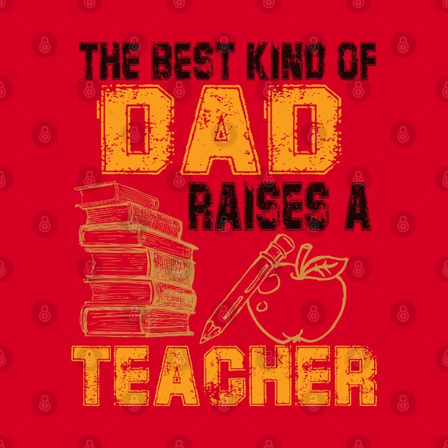 The Best Kind of Dad Raises A  Teacher by irenelopezz