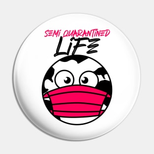 Semi Quarantined Life Funny Pin