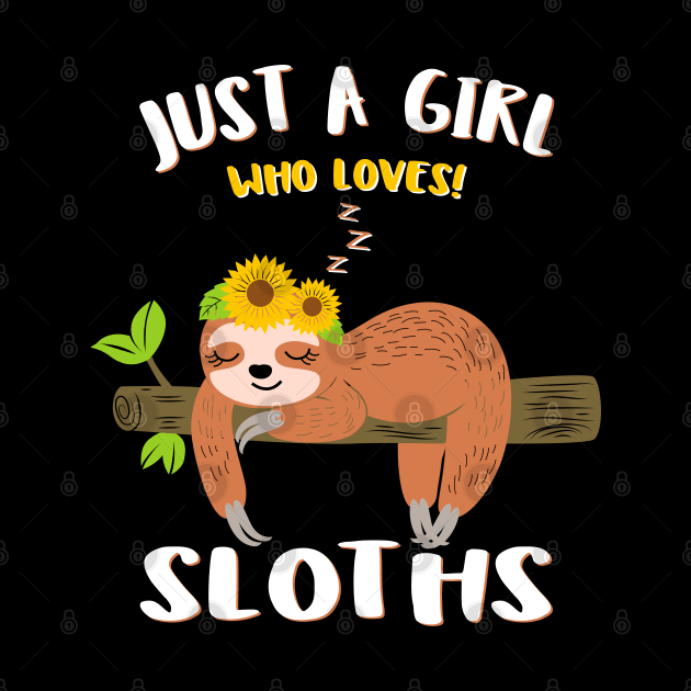 Just A Girl Who Loves Sloths Cute Sunflowers Sloth Gift Idea by Printofi.com