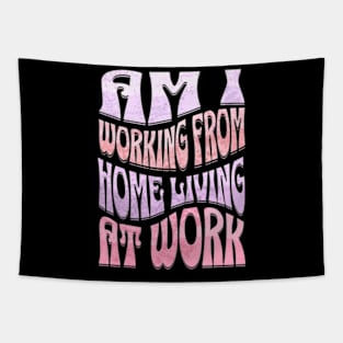 Am I Working from Home Living At Work Tapestry