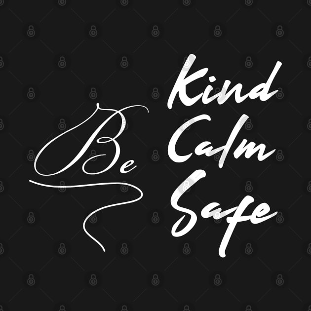 Be kind be calm be safe by AdelDa