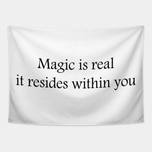 Magic is real, it resides within you Tapestry