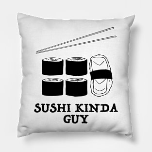 Sushi Kinda Guy in Black Text Pillow