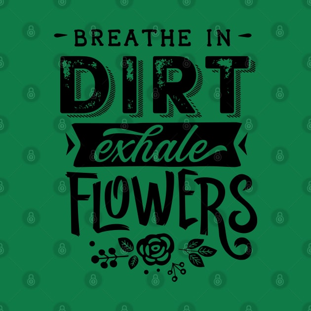 Breathe in dirt by trendybestgift