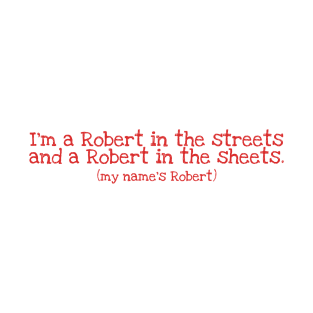 I'm a Robert in the streets (red) T-Shirt