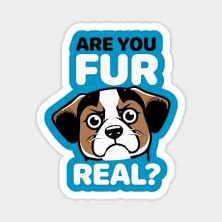 Are You Fur Real Magnet