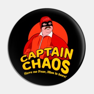 Have no Fear Him Is Here - Captain Chaos Pin