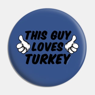 This Guy Loves Turkey Pin