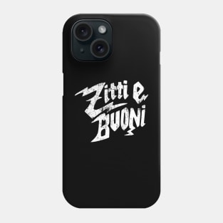 Zitti e Buoni Phone Case