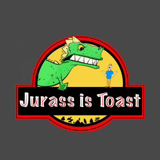 Jurass is Toast T-Shirt