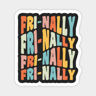 Frinally Fri-Nally Funny Friday Teacher Quote Magnet