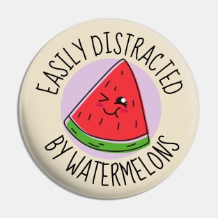 Easily Distracted By Watermelons Funny Pin