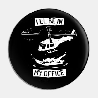 Ill Be In My Office Funny Helicopter Pilot Pin