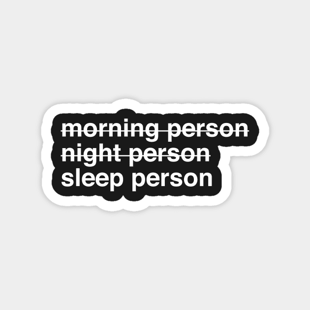 Morning Person Night Person Sleep Person Magnet by softbluehum