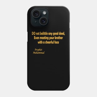 DO not belittle any good deed Phone Case