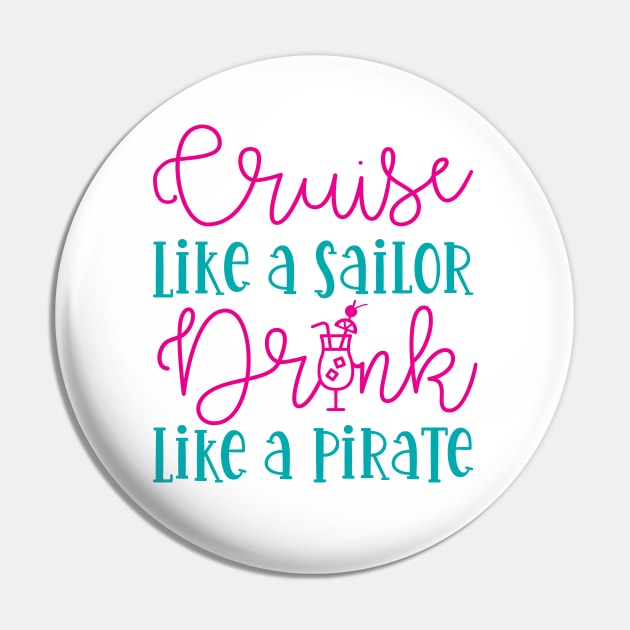 Cruise Like A Sailor Drink Like A Pirate Cruise Vacation Funny Pin by GlimmerDesigns