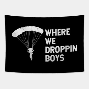 Where We Dropping Boys Funny Meme - Distressed Design Tapestry